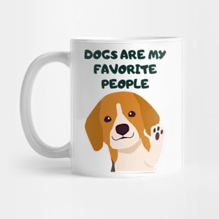 Dogs are my favorite people! Mug